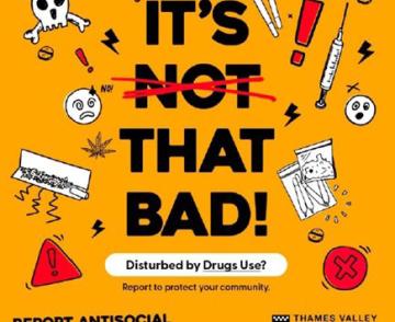An antisocial behaviour campaign poster titled 'it's not that bad' with the 'bad' crossed out surrounded by illustrations of drug use.
